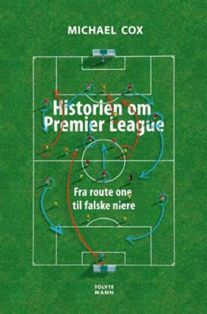 Historien om Premier League : fra route one til falske niere