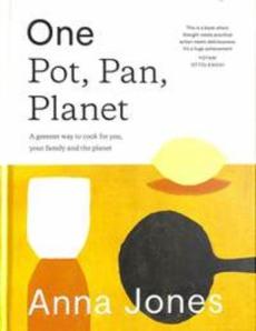 One pot, pan, planet : a greener way to cook for you, your family and the planet