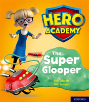 Hero academy: oxford level 5, green book band: the super glooper