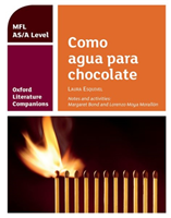 Oxford literature companions: como agua para chocolate: study guide for as/a level spanish set text