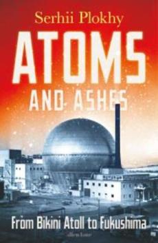 Atoms and ashes : from Bikini Atoll to Fukushima