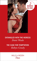 Entangled with the heiress / the case for temptation