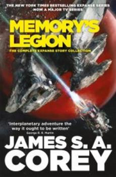 Memory's legion : the complete Expanse story collection