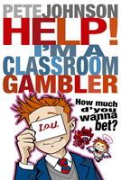 Help! i'm a classroom gambler
