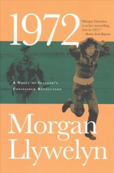 1972: A Novel of Ireland's Unfinished Revolution