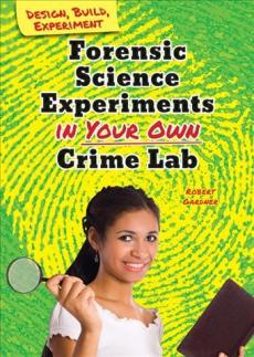 Forensic Science Experiments in Your Own Crime Lab