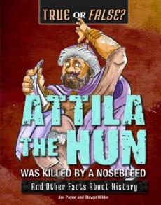 Attila the Hun Was Killed by a Nosebleed