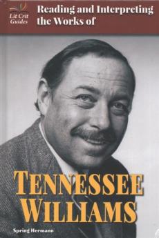 Reading and Interpreting the Works of Tennessee Williams