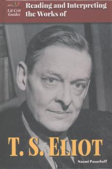 Reading and Interpreting the Works of T.S. Eliot