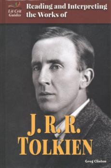 Reading and Interpreting the Works of J.R.R. Tolkien