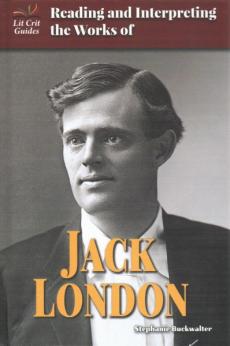 Reading and Interpreting the Works of Jack London