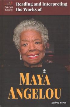 Reading and Interpreting the Works of Maya Angelou