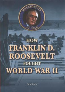 How Franklin D. Roosevelt Fought World War II