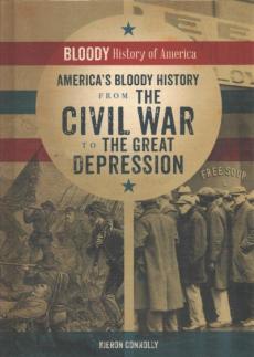 America's Bloody History from the Civil War to the Great Depression
