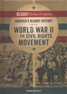 America's Bloody History from World War II to the Civil Rights Movement