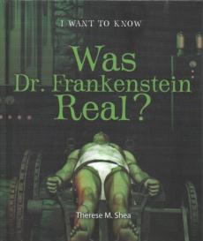 Was Dr. Frankenstein Real?