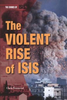 The Violent Rise of Isis