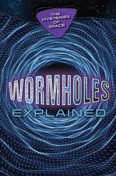 Wormholes Explained