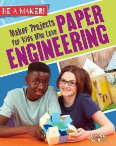 Maker Projects for Kids Who Love Paper Engineering