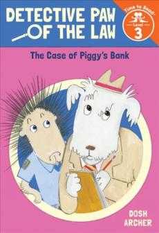 The Case of Piggy's Bank (Detective Paw of the Law: Time to Read, Level 3)