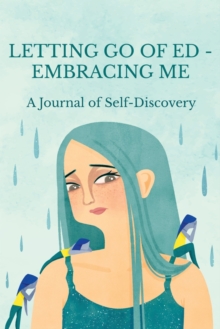 Letting Go of Ed - Embracing Me : A Journal of Self-Discovery