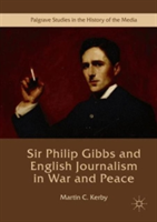 Sir philip gibbs and english journalism in war and peace