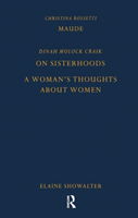 Maude by christina rossetti, on sisterhoods and a woman's thoughts about women by dinah mulock craik