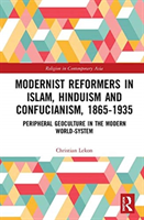 Modernist reformers in islam, hinduism and confucianism, 1865-1935