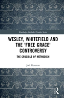 Wesley, whitefield and the 'free grace' controversy