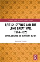 British cyprus and the long great war, 1914-1925