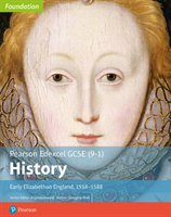 Edexcel gcse (9-1) history foundation early elizabethan england, 1558-88 student book