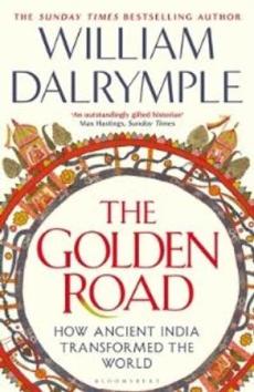 The golden road : how ancient India transformed the world