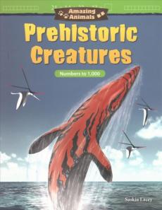 Amazing Animals: Prehistoric Creatures