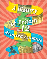 A history of britain in 12... assorted animals