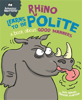 Behaviour matters: rhino learns to be polite - a book about good manners