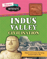 Facts and artefacts: indus valley civilisation