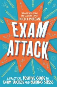 Exam attack : a practical, positive guide to exam success and beating stress
