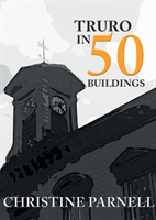 Truro in 50 buildings