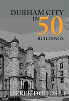 Durham city in 50 buildings