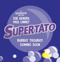 Supertato: bubbly troubly