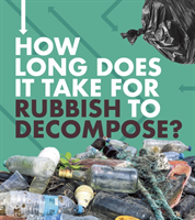 How long does it take for rubbish to decompose?