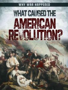 What Caused the American Revolution?