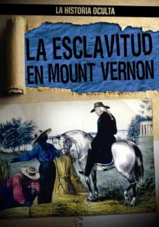 La Esclavitud En Mount Vernon (Slavery at Mount Vernon)