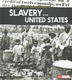 A Primary Source History of Slavery in the United States