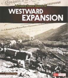 A Primary Source History of Westward Expansion