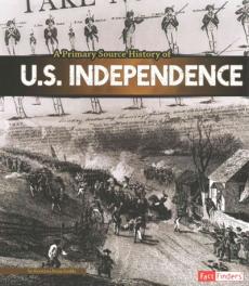 A Primary Source History of U.S. Independence