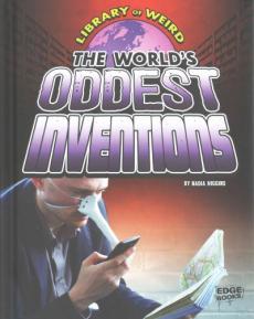 The World's Oddest Inventions