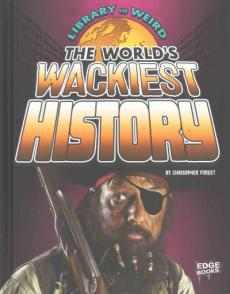 The World's Wackiest History