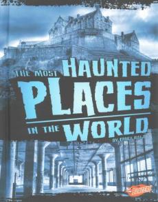 The Most Haunted Places in the World