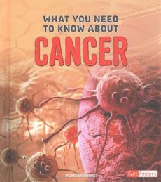 What You Need to Know about Cancer